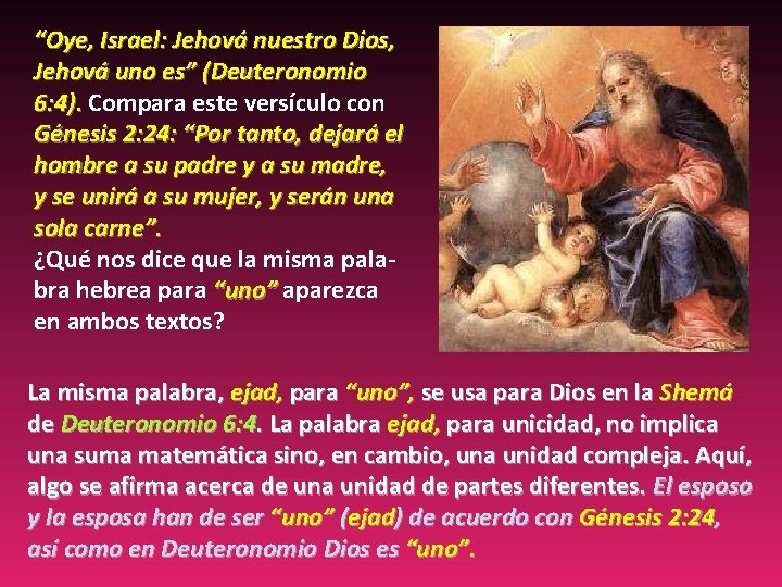 “Oye, Israel: Jehová nuestro Dios, Jehová uno es” (Deuteronomio 6: 4). Compara este versículo