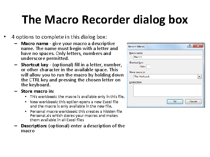 The Macro Recorder dialog box • 4 options to complete in this dialog box: