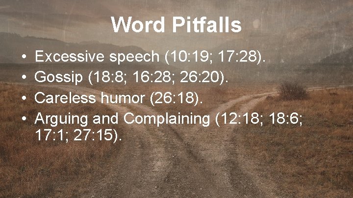 Word Pitfalls • • Excessive speech (10: 19; 17: 28). Gossip (18: 8; 16: