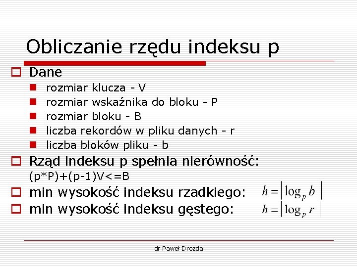 Obliczanie rzędu indeksu p o Dane n n n rozmiar klucza - V rozmiar Obliczanie rzędu indeksu p o Dane n n n rozmiar klucza - V rozmiar