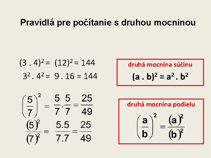 Pravidlá pre počítanie s druhou mocninou (3. 4)2 = (12)2 = 144 32. 42