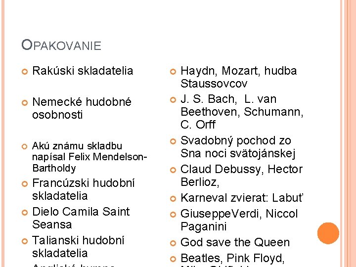 OPAKOVANIE Rakúski skladatelia Nemecké hudobné osobnosti Akú známu skladbu napísal Felix Mendelson. Bartholdy Francúzski