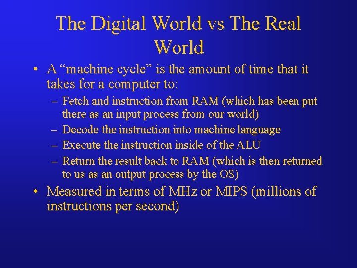 The Digital World vs The Real World • A “machine cycle” is the amount