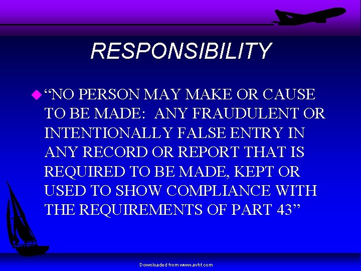 RESPONSIBILITY u “NO PERSON MAY MAKE OR CAUSE TO BE MADE: ANY FRAUDULENT OR