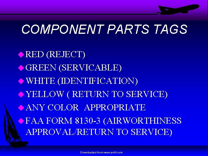 COMPONENT PARTS TAGS u RED (REJECT) u GREEN (SERVICABLE) u WHITE (IDENTIFICATION) u YELLOW