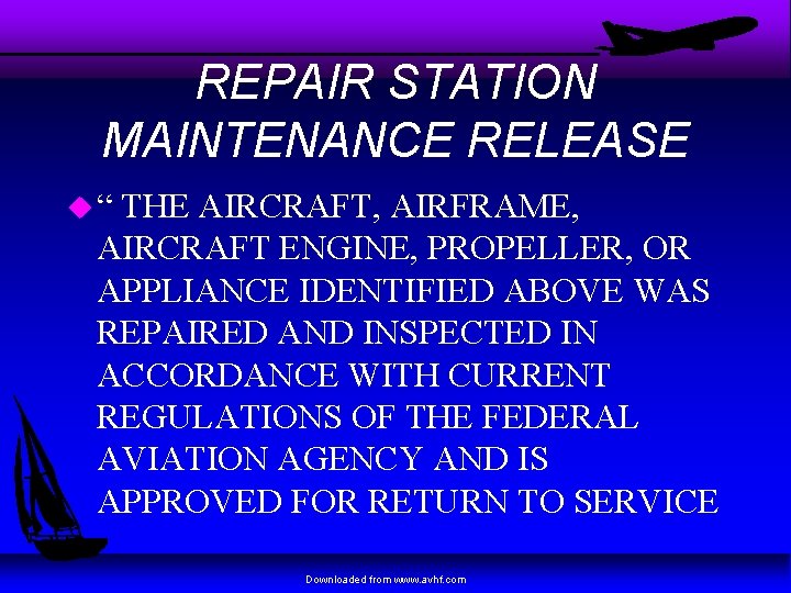 REPAIR STATION MAINTENANCE RELEASE u“ THE AIRCRAFT, AIRFRAME, AIRCRAFT ENGINE, PROPELLER, OR APPLIANCE IDENTIFIED
