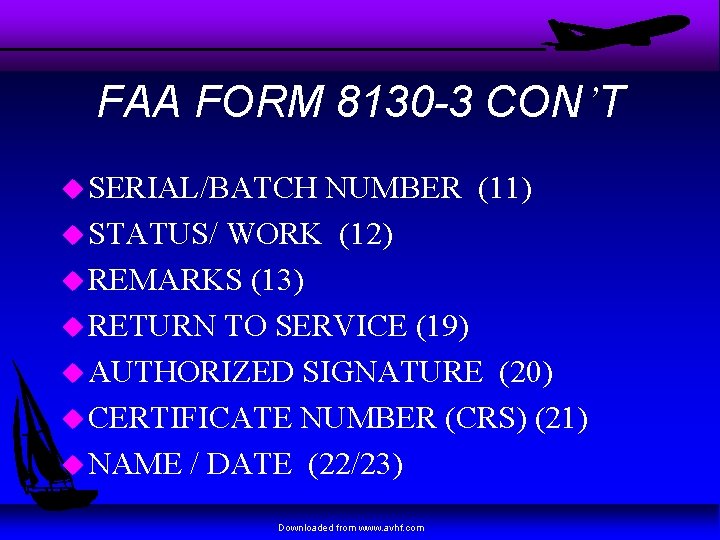 FAA FORM 8130 -3 CON’T u SERIAL/BATCH NUMBER (11) u STATUS/ WORK (12) u