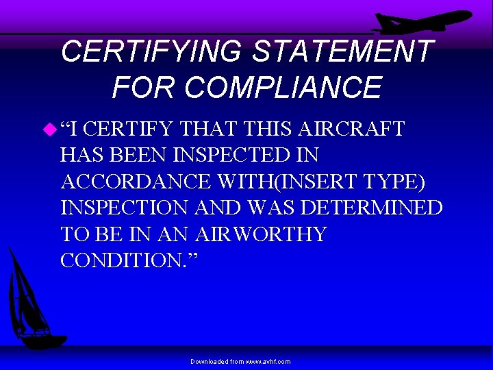 CERTIFYING STATEMENT FOR COMPLIANCE u “I CERTIFY THAT THIS AIRCRAFT HAS BEEN INSPECTED IN