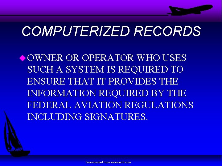 COMPUTERIZED RECORDS u OWNER OR OPERATOR WHO USES SUCH A SYSTEM IS REQUIRED TO