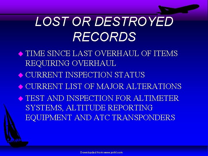 LOST OR DESTROYED RECORDS u TIME SINCE LAST OVERHAUL OF ITEMS REQUIRING OVERHAUL u