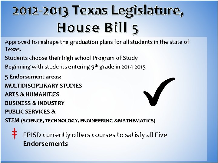 2012 -2013 Texas Legislature, House Bill 5 Approved to reshape the graduation plans for 2012 -2013 Texas Legislature, House Bill 5 Approved to reshape the graduation plans for