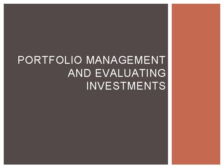 PORTFOLIO MANAGEMENT AND EVALUATING INVESTMENTS 