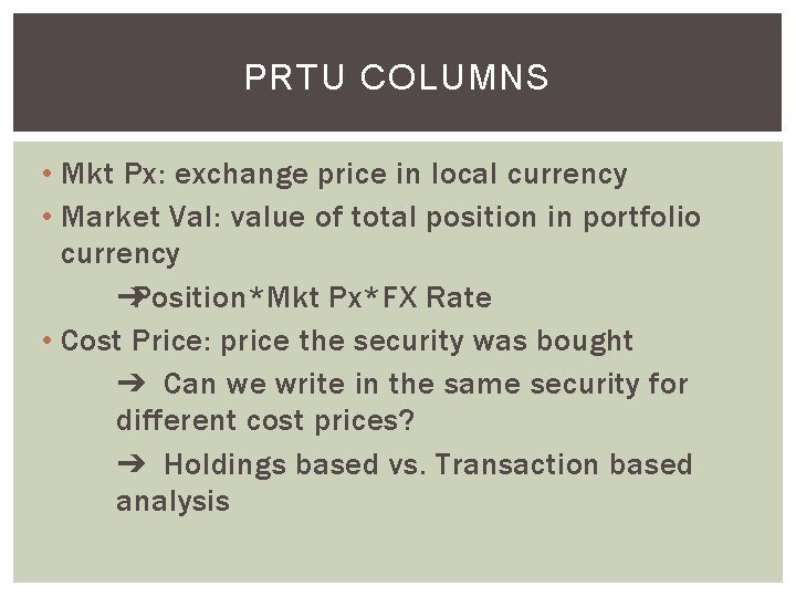 PRTU COLUMNS • Mkt Px: exchange price in local currency • Market Val: value