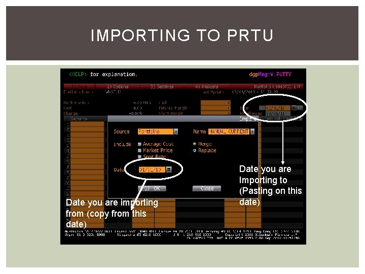 IMPORTING TO PRTU Date you are importing from (copy from this date) Date you