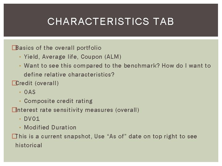 CHARACTERISTICS TAB �Basics of the overall portfolio ▪ Yield, Average life, Coupon (ALM) ▪