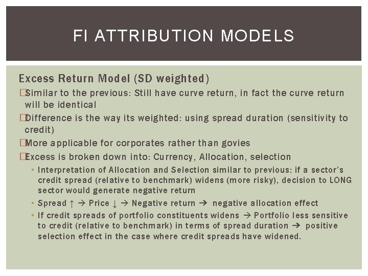 FI ATTRIBUTION MODELS Excess Return Model (SD weighted) �Similar to the previous: Still have