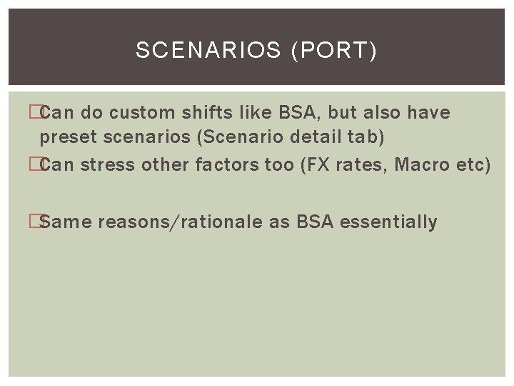 SCENARIOS (PORT) �Can do custom shifts like BSA, but also have preset scenarios (Scenario