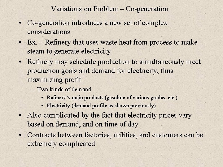 Variations on Problem – Co-generation • Co-generation introduces a new set of complex considerations Variations on Problem – Co-generation • Co-generation introduces a new set of complex considerations