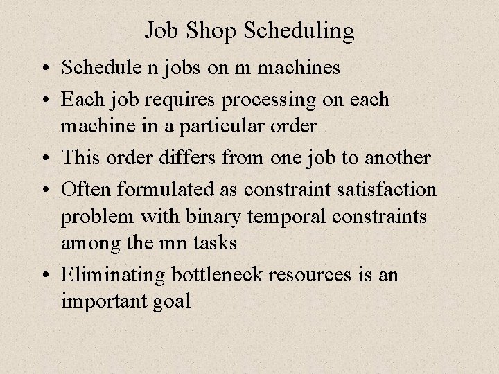 Job Shop Scheduling • Schedule n jobs on m machines • Each job requires Job Shop Scheduling • Schedule n jobs on m machines • Each job requires