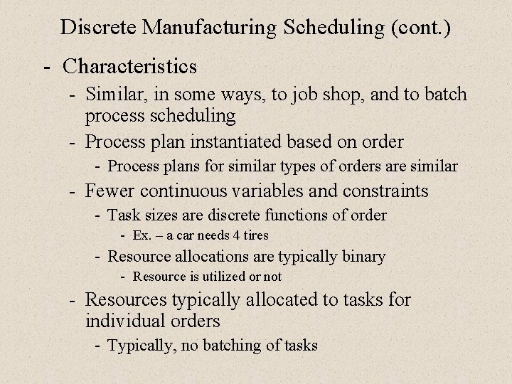 Discrete Manufacturing Scheduling (cont. ) - Characteristics - Similar, in some ways, to job Discrete Manufacturing Scheduling (cont. ) - Characteristics - Similar, in some ways, to job