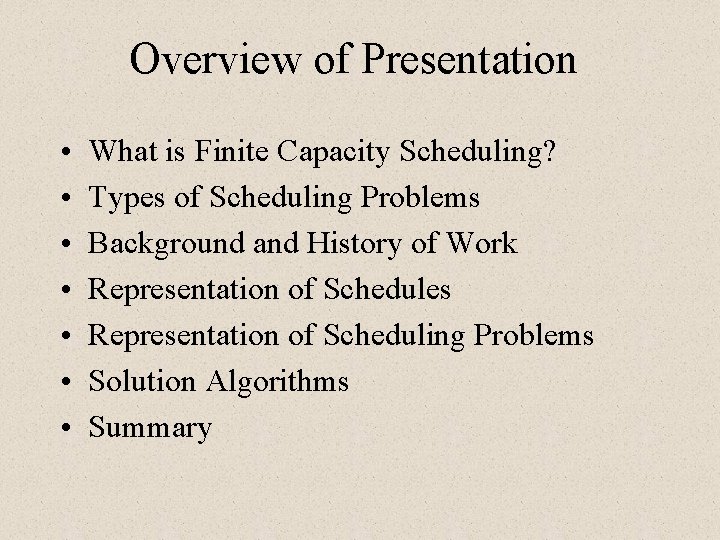 Overview of Presentation • • What is Finite Capacity Scheduling? Types of Scheduling Problems Overview of Presentation • • What is Finite Capacity Scheduling? Types of Scheduling Problems