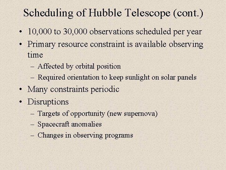 Scheduling of Hubble Telescope (cont. ) • 10, 000 to 30, 000 observations scheduled Scheduling of Hubble Telescope (cont. ) • 10, 000 to 30, 000 observations scheduled
