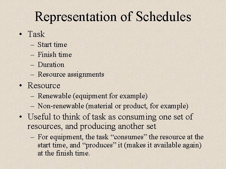 Representation of Schedules • Task – – Start time Finish time Duration Resource assignments Representation of Schedules • Task – – Start time Finish time Duration Resource assignments