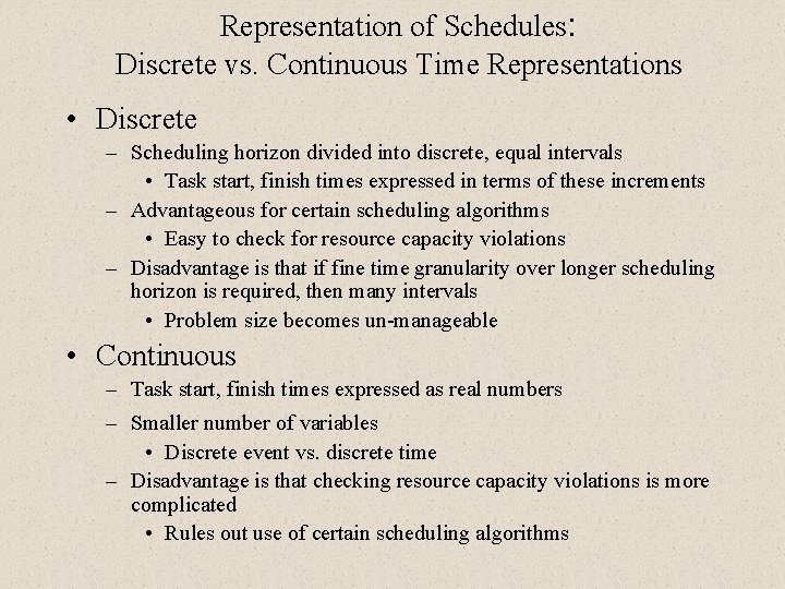 Representation of Schedules: Discrete vs. Continuous Time Representations • Discrete – Scheduling horizon divided Representation of Schedules: Discrete vs. Continuous Time Representations • Discrete – Scheduling horizon divided