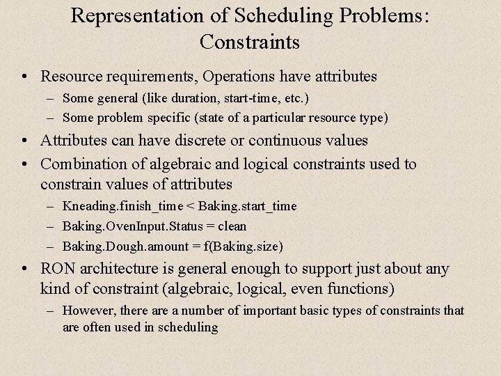 Representation of Scheduling Problems: Constraints • Resource requirements, Operations have attributes – Some general Representation of Scheduling Problems: Constraints • Resource requirements, Operations have attributes – Some general