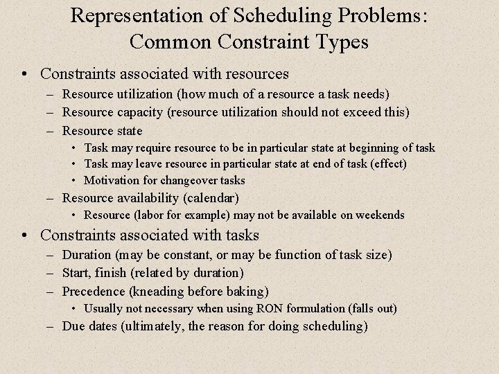 Representation of Scheduling Problems: Common Constraint Types • Constraints associated with resources – Resource Representation of Scheduling Problems: Common Constraint Types • Constraints associated with resources – Resource