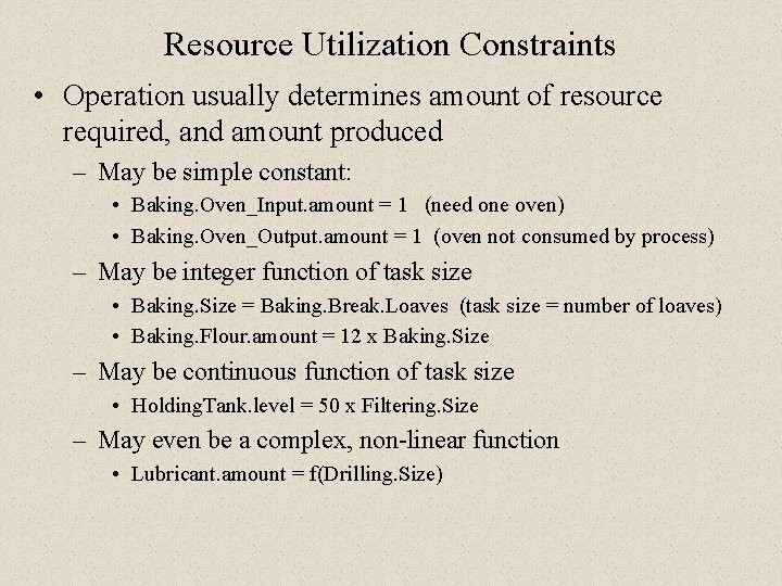 Resource Utilization Constraints • Operation usually determines amount of resource required, and amount produced Resource Utilization Constraints • Operation usually determines amount of resource required, and amount produced