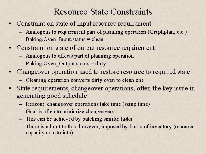 Resource State Constraints • Constraint on state of input resource requirement – Analogous to Resource State Constraints • Constraint on state of input resource requirement – Analogous to