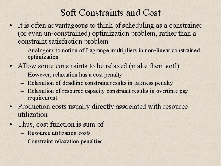 Soft Constraints and Cost • It is often advantageous to think of scheduling as Soft Constraints and Cost • It is often advantageous to think of scheduling as