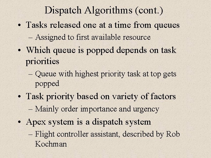 Dispatch Algorithms (cont. ) • Tasks released one at a time from queues – Dispatch Algorithms (cont. ) • Tasks released one at a time from queues –