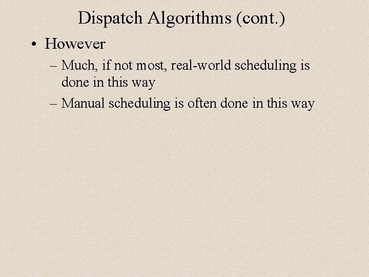 Dispatch Algorithms (cont. ) • However – Much, if not most, real-world scheduling is Dispatch Algorithms (cont. ) • However – Much, if not most, real-world scheduling is