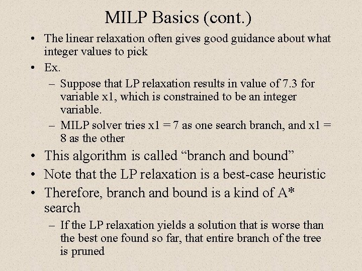 MILP Basics (cont. ) • The linear relaxation often gives good guidance about what MILP Basics (cont. ) • The linear relaxation often gives good guidance about what