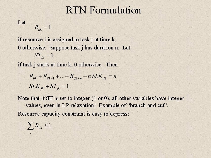 RTN Formulation Let if resource i is assigned to task j at time k, RTN Formulation Let if resource i is assigned to task j at time k,