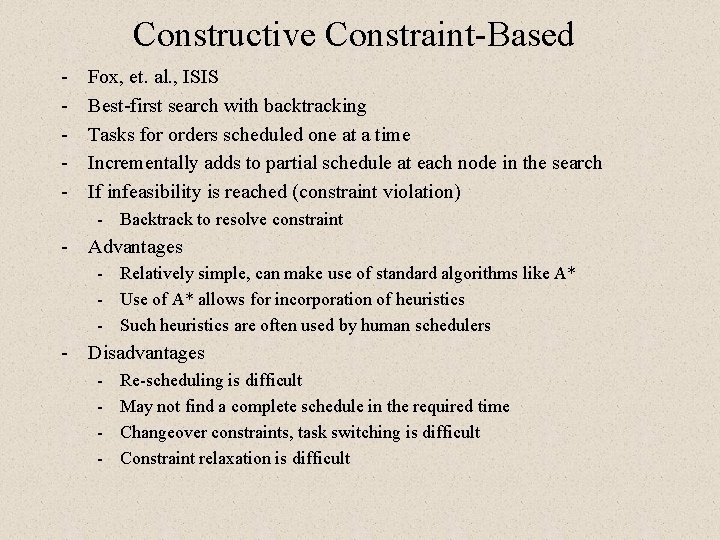 Constructive Constraint-Based - Fox, et. al. , ISIS Best-first search with backtracking Tasks for Constructive Constraint-Based - Fox, et. al. , ISIS Best-first search with backtracking Tasks for
