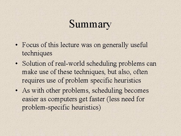 Summary • Focus of this lecture was on generally useful techniques • Solution of Summary • Focus of this lecture was on generally useful techniques • Solution of