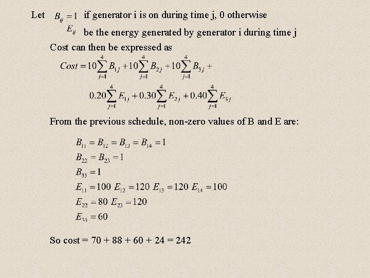 Let if generator i is on during time j, 0 otherwise be the energy Let if generator i is on during time j, 0 otherwise be the energy