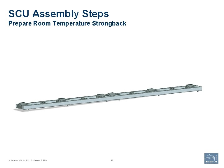 SCU Assembly Steps Prepare Room Temperature Strongback M. Leitner - SCU Meeting - September