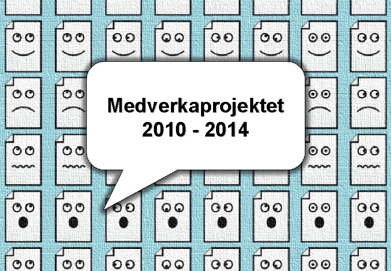 Medverkaprojektet 2010 - 2014 