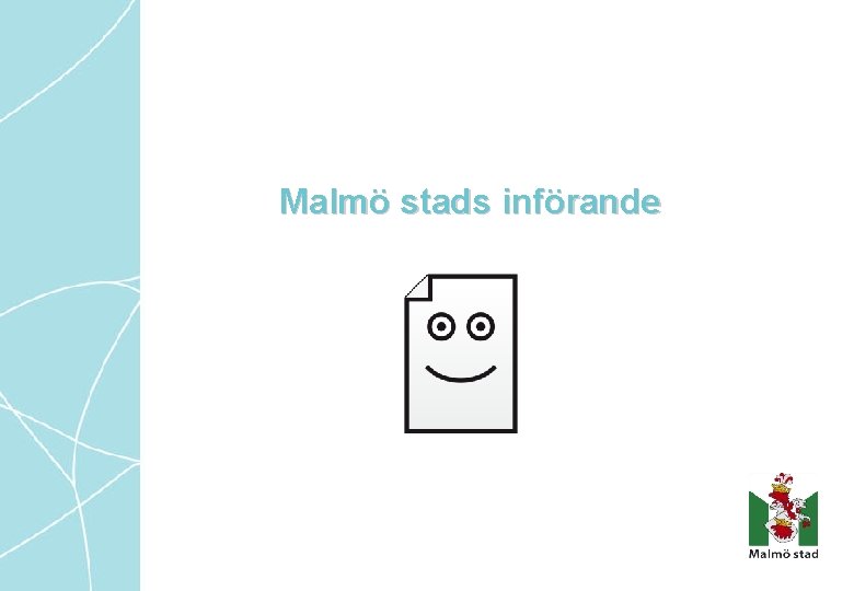 Malmö stads införande 