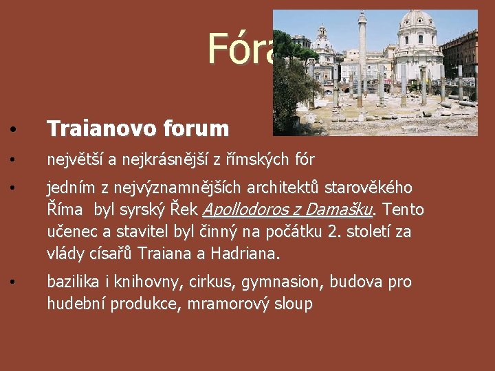 Fóra • Traianovo forum • největší a nejkrásnější z římských fór • jedním z