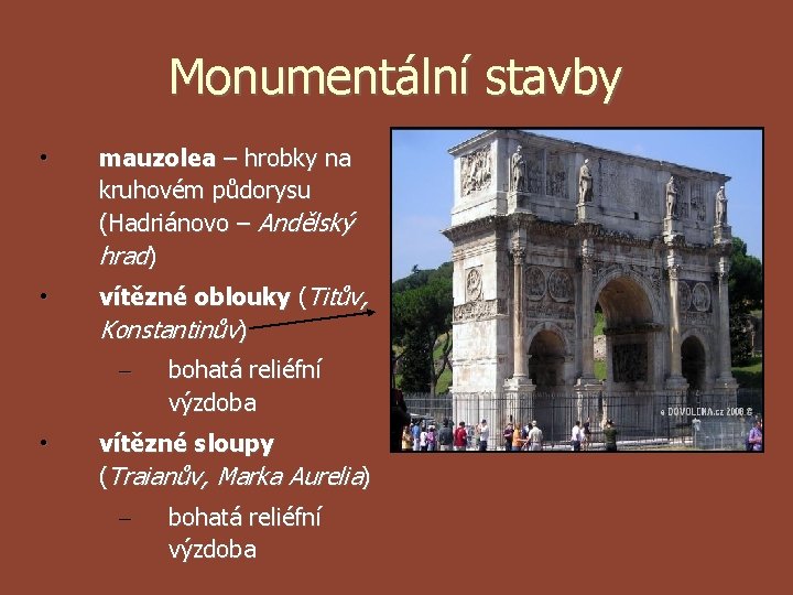 Monumentální stavby • mauzolea – hrobky na kruhovém půdorysu (Hadriánovo – Andělský hrad) •