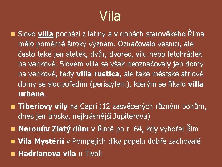 Vila Slovo villa pochází z latiny a v dobách starověkého Říma mělo poměrně široký