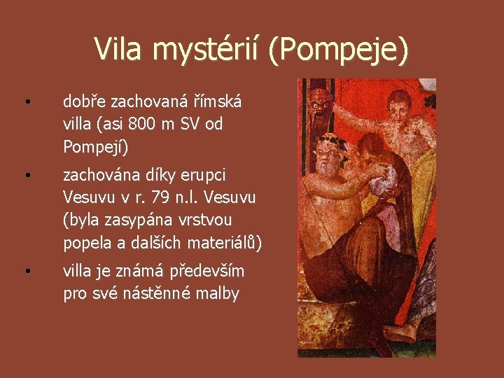 Vila mystérií (Pompeje) • dobře zachovaná římská villa (asi 800 m SV od Pompejí)