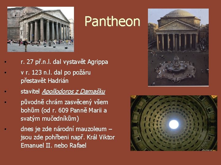 Pantheon • r. 27 př. n. l. dal vystavět Agrippa • v r. 123