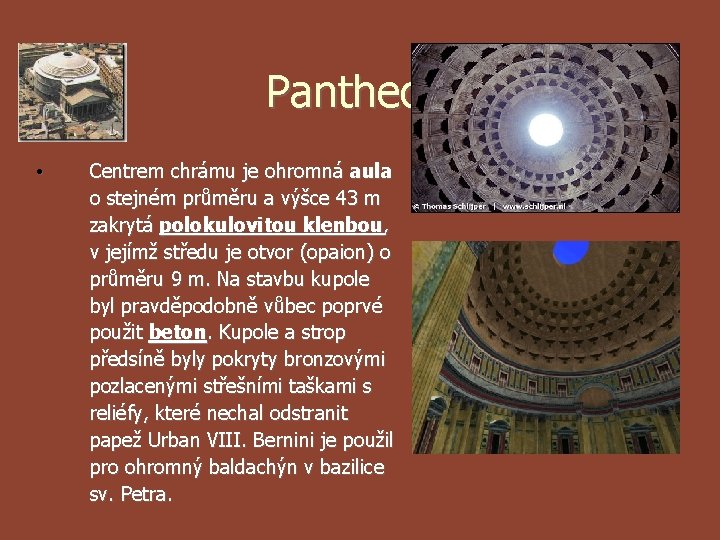 Pantheon • Centrem chrámu je ohromná aula o stejném průměru a výšce 43 m