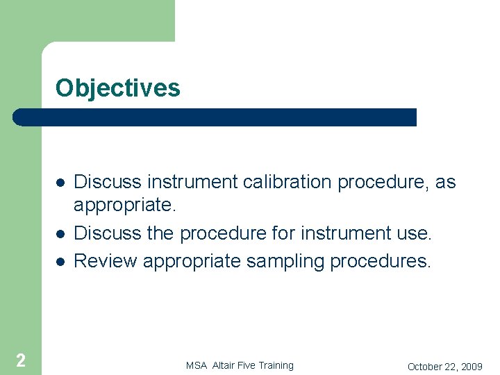 Objectives l l l 2 Discuss instrument calibration procedure, as appropriate. Discuss the procedure